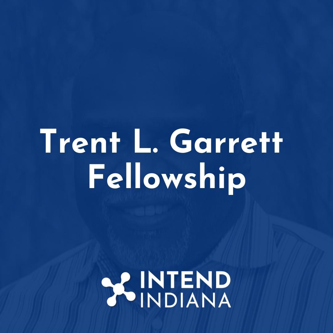 Trent L. Garrett Fellowship Intend Indiana