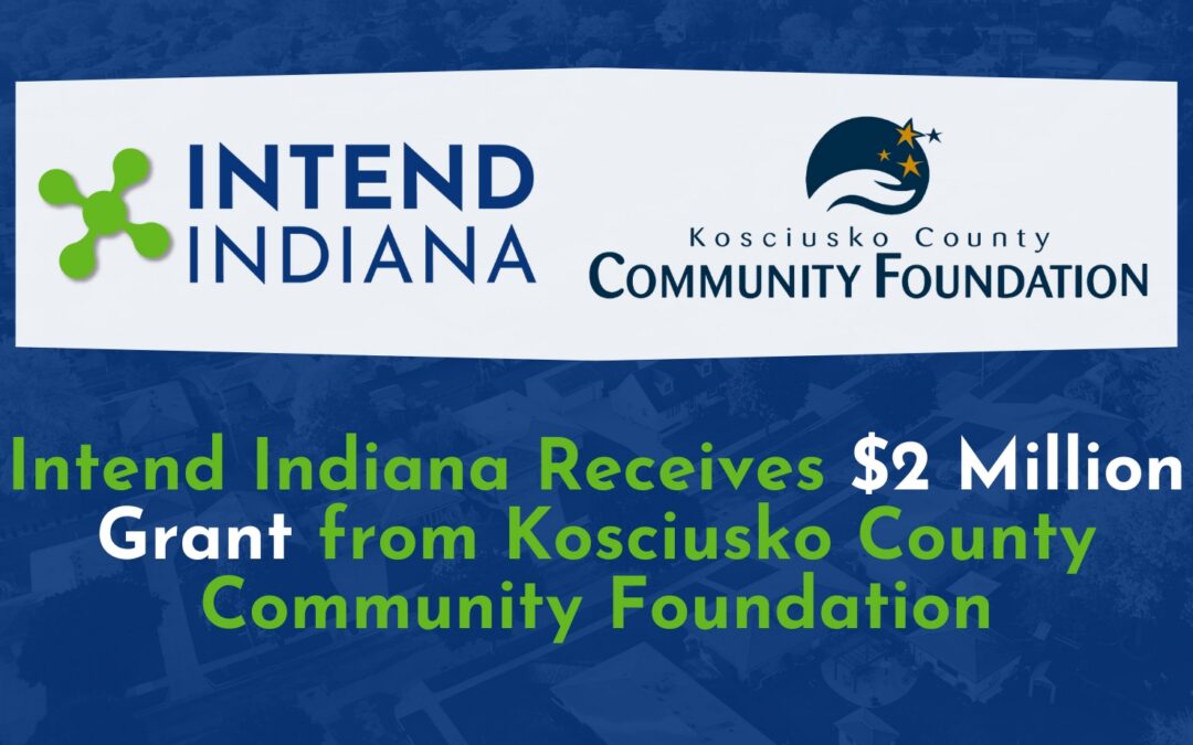 Intend Indiana Receives $2 Million Grant from Kosciusko County Community Foundation