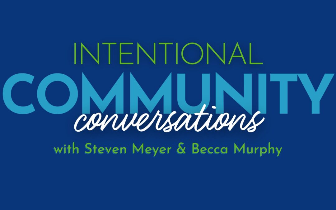 Intentional Community Conversations with Intend Indiana: Steven Meyer & Becca Murphy