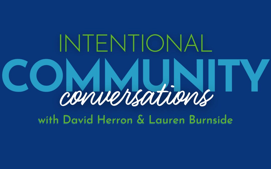 Intentional Community Conversations with Intend Indiana: David Herron & Lauren Burnside