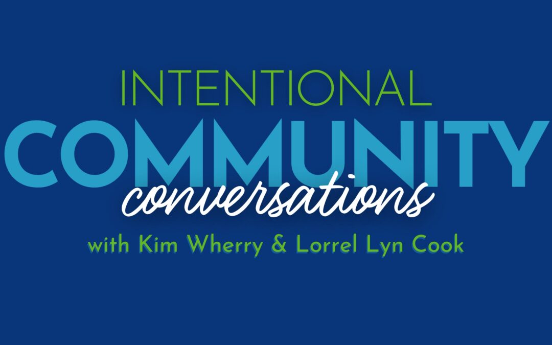 Intentional Community Conversations with Intend Indiana: Kim Wherry & Lorrel Lyn Cook