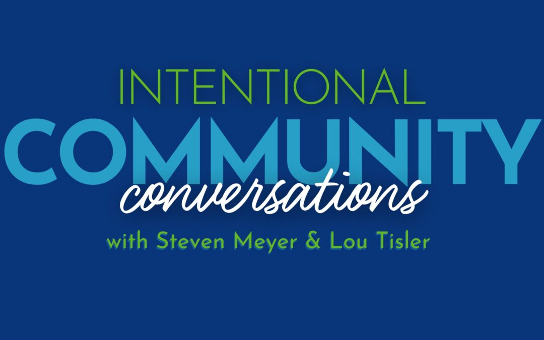 Intentional Community Conversations with Intend Indiana: Steven Meyer & Lou Tisler