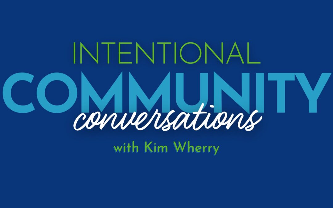 Intentional Community Conversations #15 with Kim Wherry & Credit
