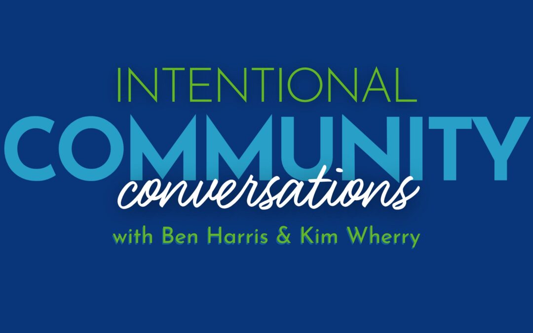 Intentional Community Conversations with Intend Indiana: Ben Harris & Kim Wherry