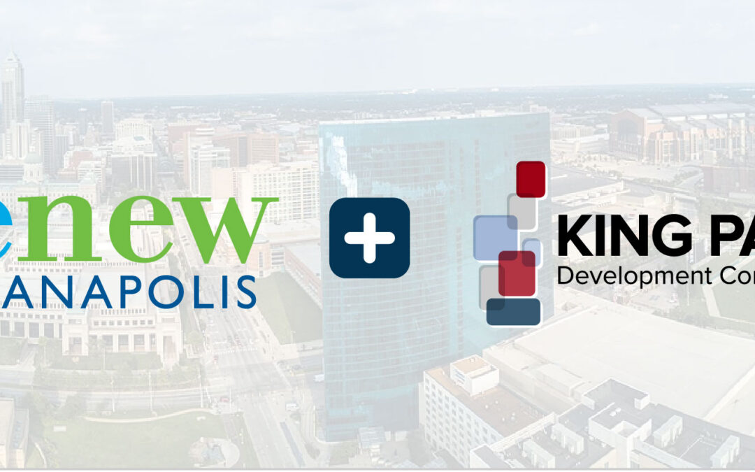King Park Development Corporation and Renew Indianapolis Merge to Provide Comprehensive Community Development Services