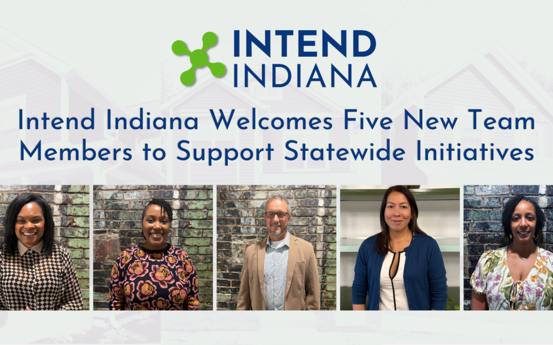 Intend Indiana Welcomes Five New Team Members to Support Statewide Initiatives